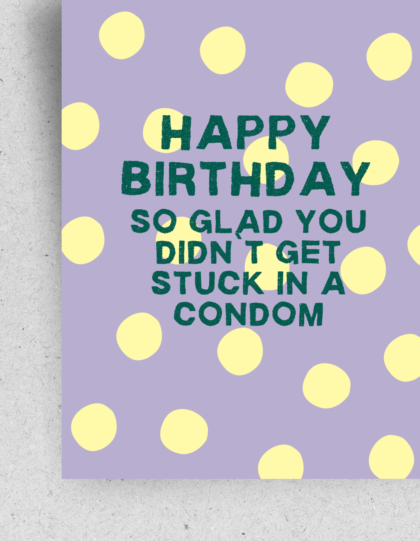 Postkarte "Happy Birthday. So glad you didn`t get stuck in a condom."