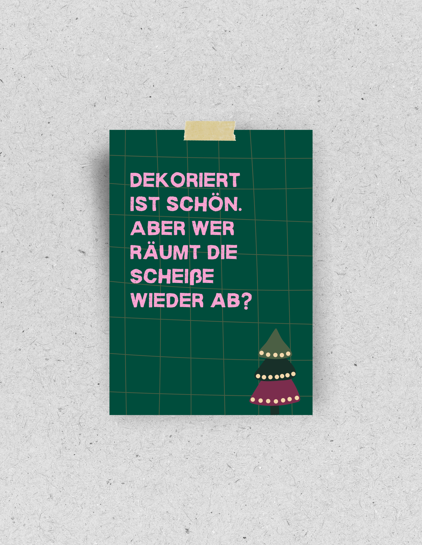 Lustige X-Mas Postkarte "Dekoriert ist schön, aber wer räumt die Scheiße wieder auf?"
