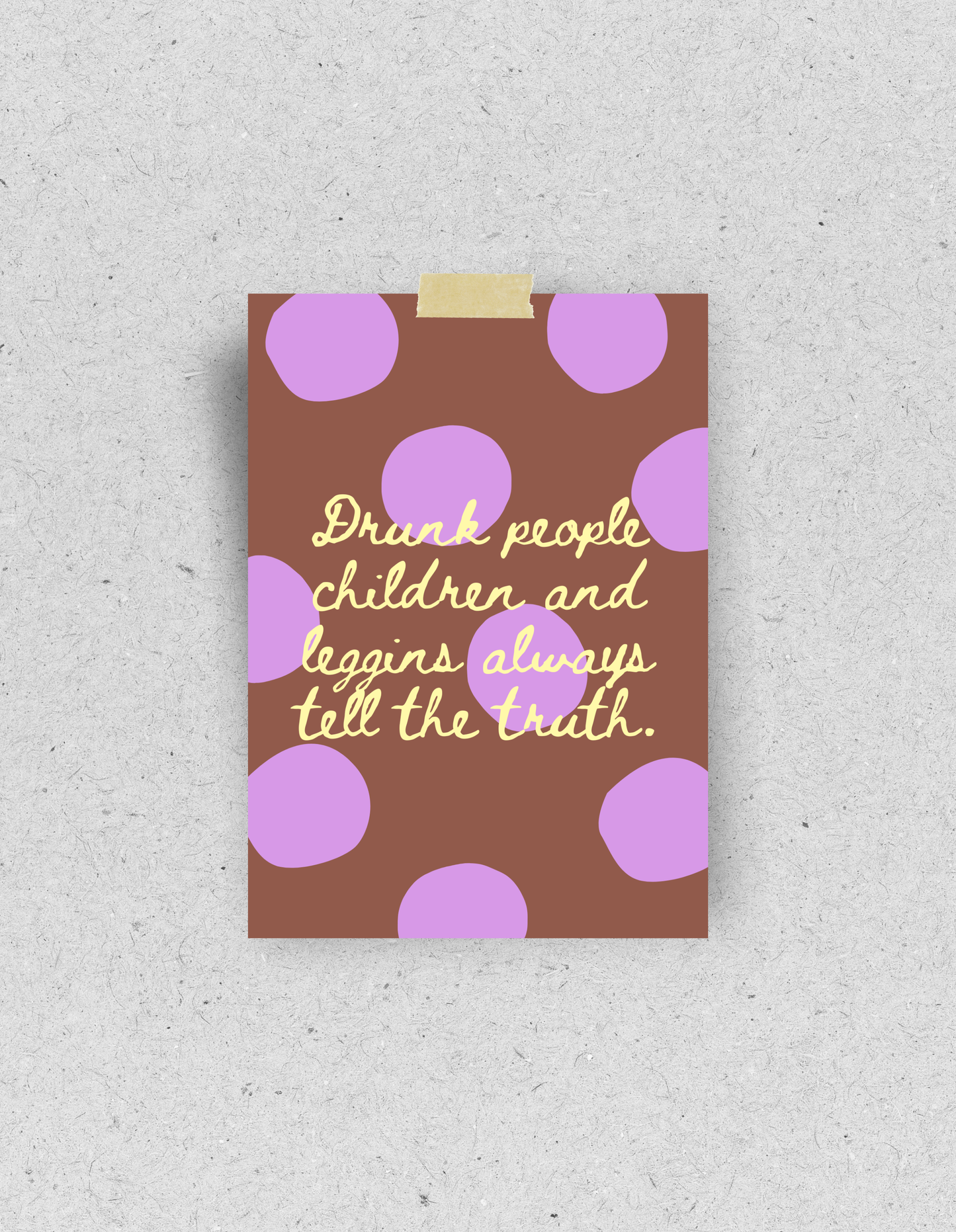 Postkarte "Drunk people, children and leggins always tell the truth"