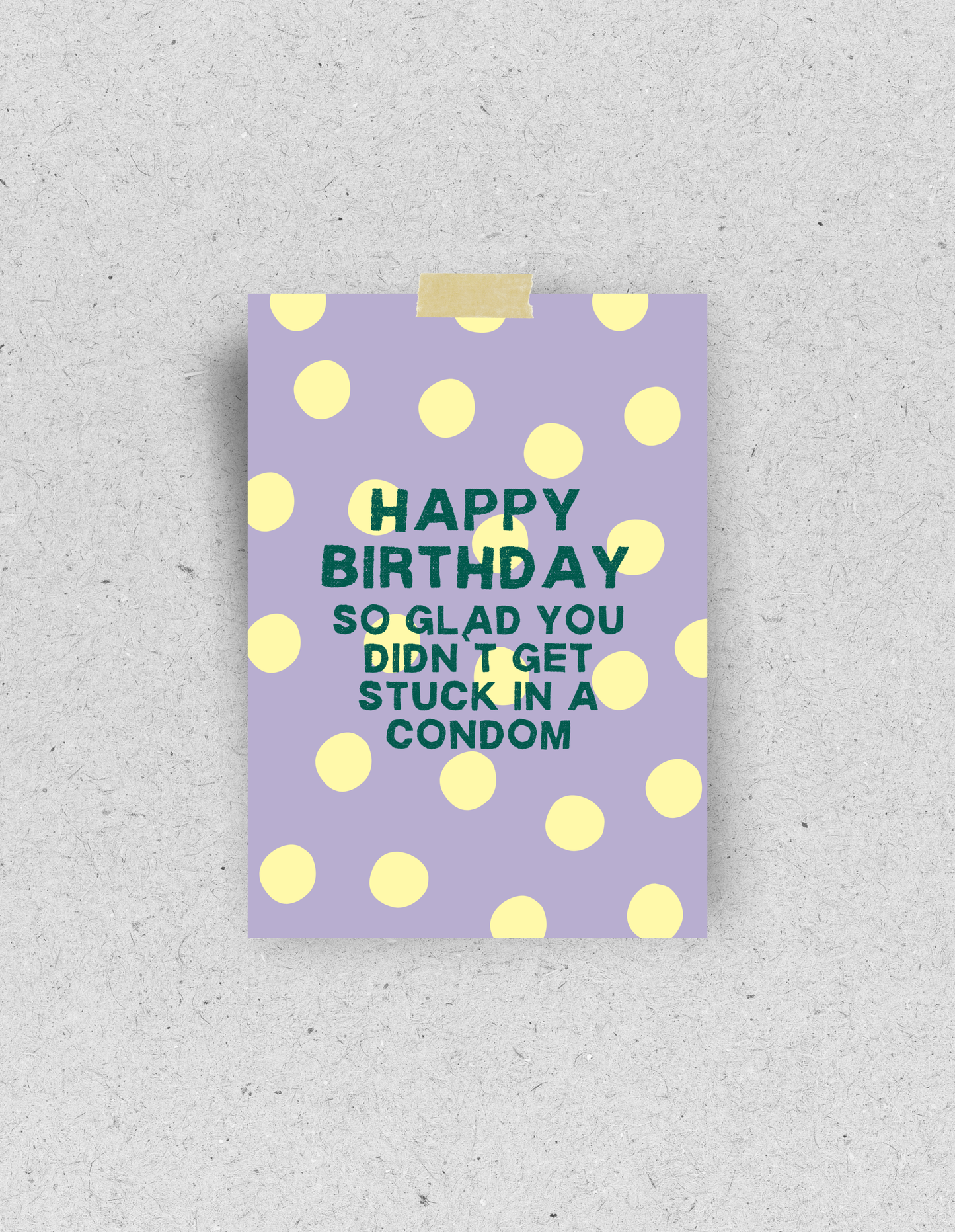 Postkarte "Happy Birthday. So glad you didn`t get stuck in a condom."