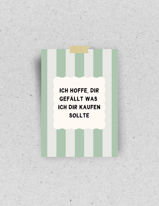 Postkarte "Ich hoffe, dir gefällt was ich dir kaufen sollte" | Recyclingpapier
