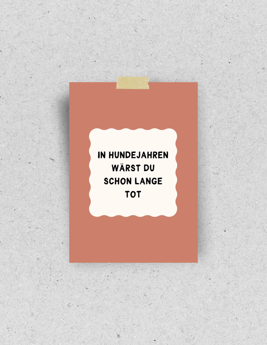 Postkarte "In Hundejahren wärst du schon lange tot" | Recyclingpapier