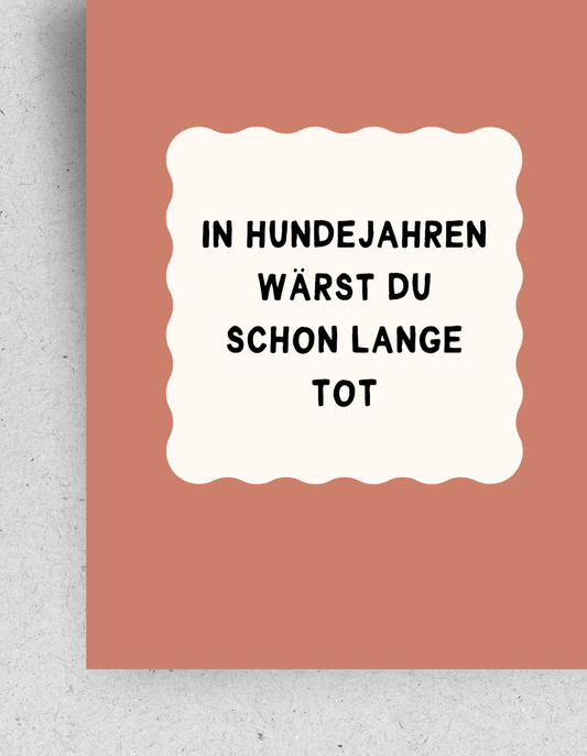 Postkarte "In Hundejahren wärst du schon lange tot" | Recyclingpapier
