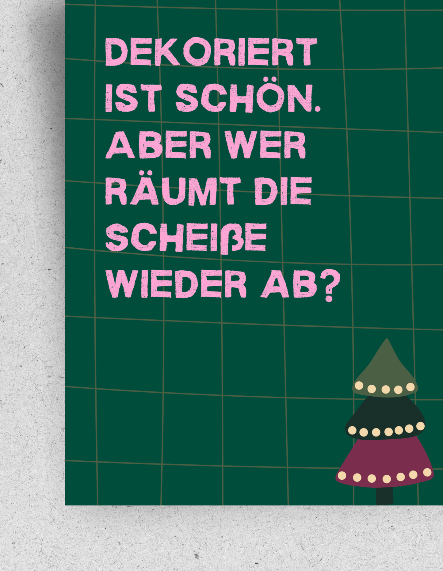 Lustige X-Mas Postkarte "Dekoriert ist schön, aber wer räumt die Scheiße wieder auf?"